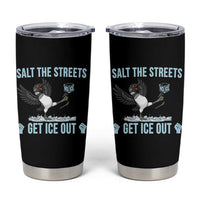 Salt The Streets Get Ice Out Tumbler Cup Resist Minneapolis Political