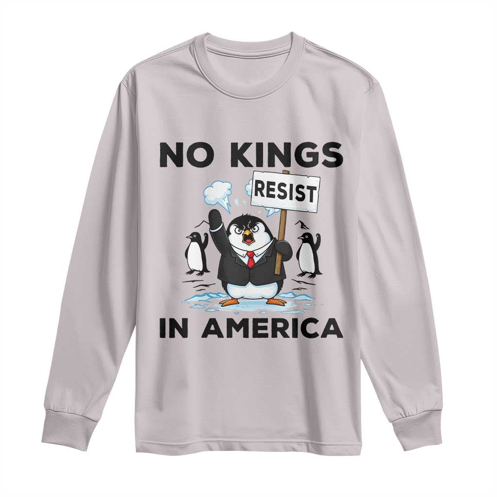 Funny Penguin Protest Long Sleeve Shirt No Kings In America