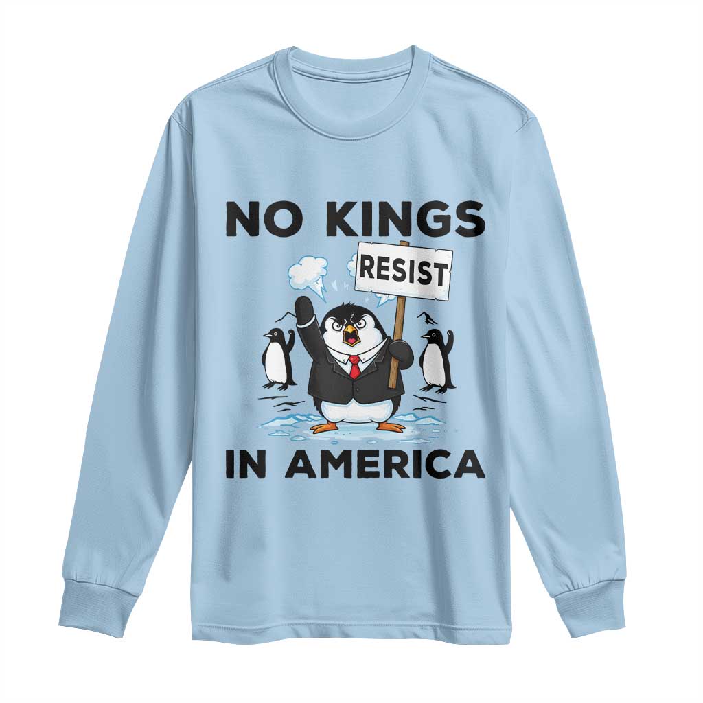 Funny Penguin Protest Long Sleeve Shirt No Kings In America