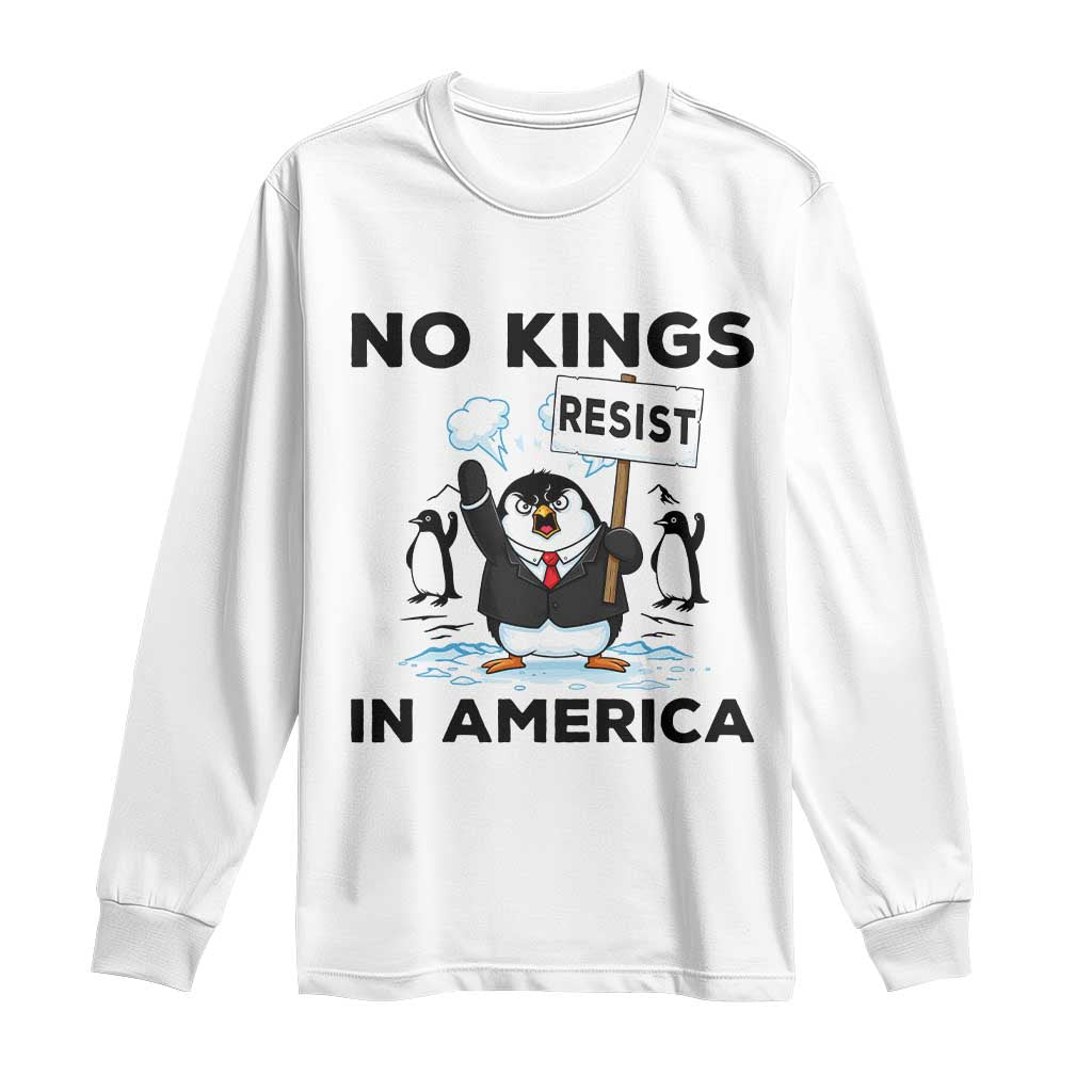 Funny Penguin Protest Long Sleeve Shirt No Kings In America