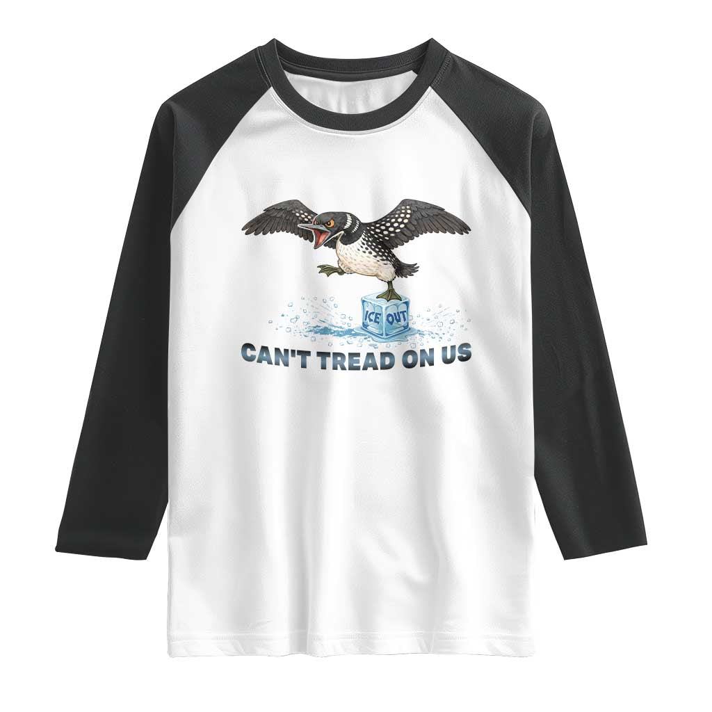Can Not Tread On Us Minnesota Loon Raglan Shirt Anti ICE MN Protest
