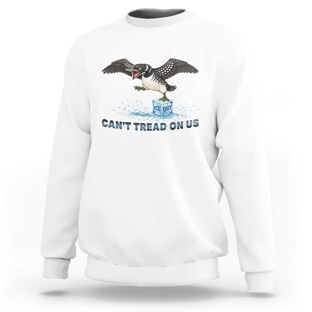 Can Not Tread On Us Minnesota Loon Sweatshirt Anti ICE MN Protest