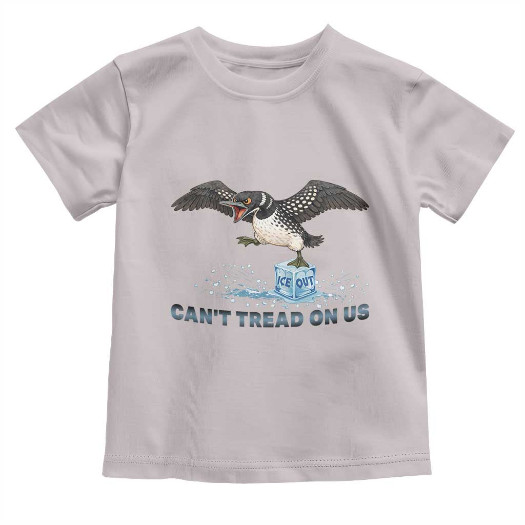 Can Not Tread On Us Minnesota Loon Toddler T Shirt Anti ICE MN Protest