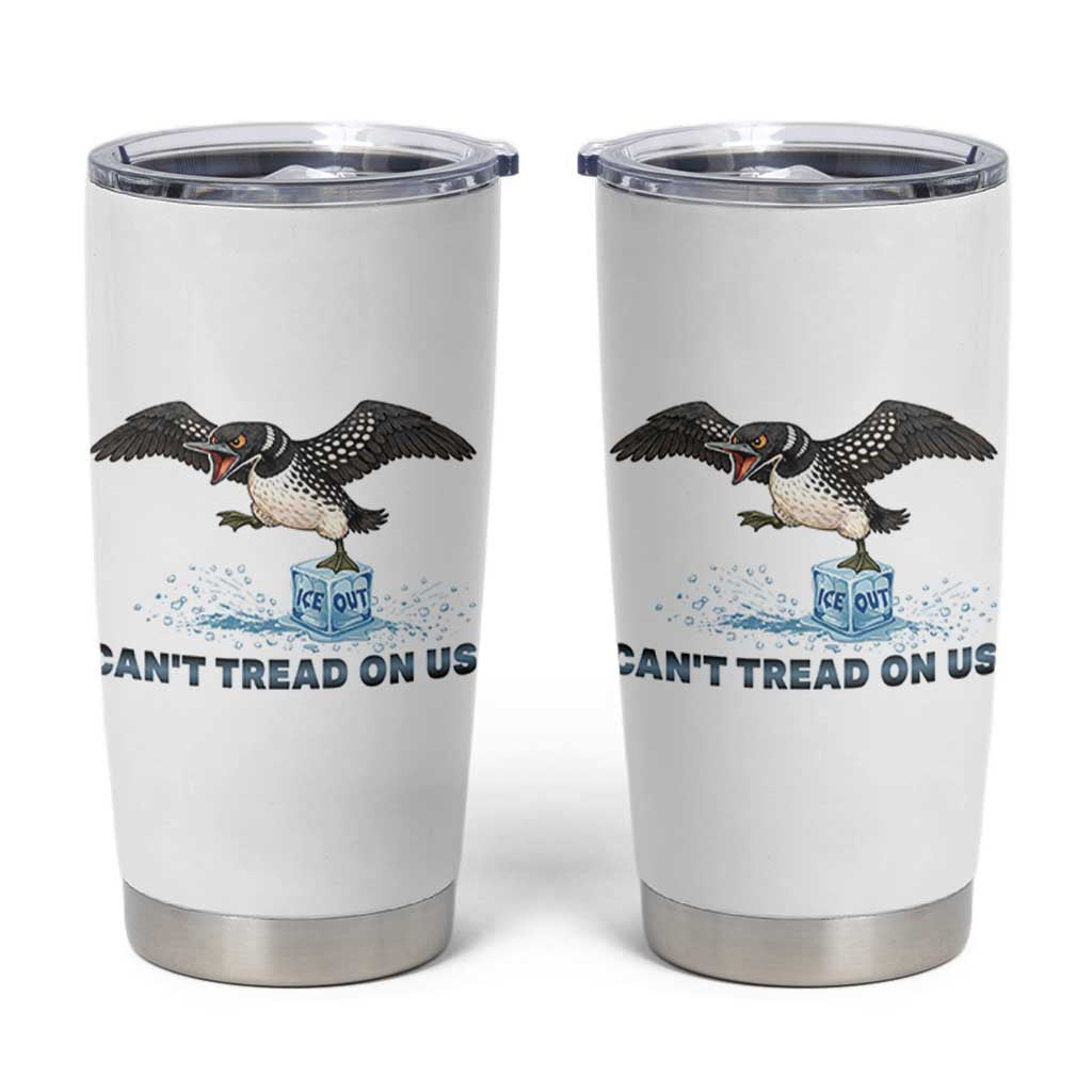 Can Not Tread On Us Minnesota Loon Tumbler Cup Anti ICE MN Protest