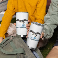 Can Not Tread On Us Minnesota Loon Tumbler Cup Anti ICE MN Protest