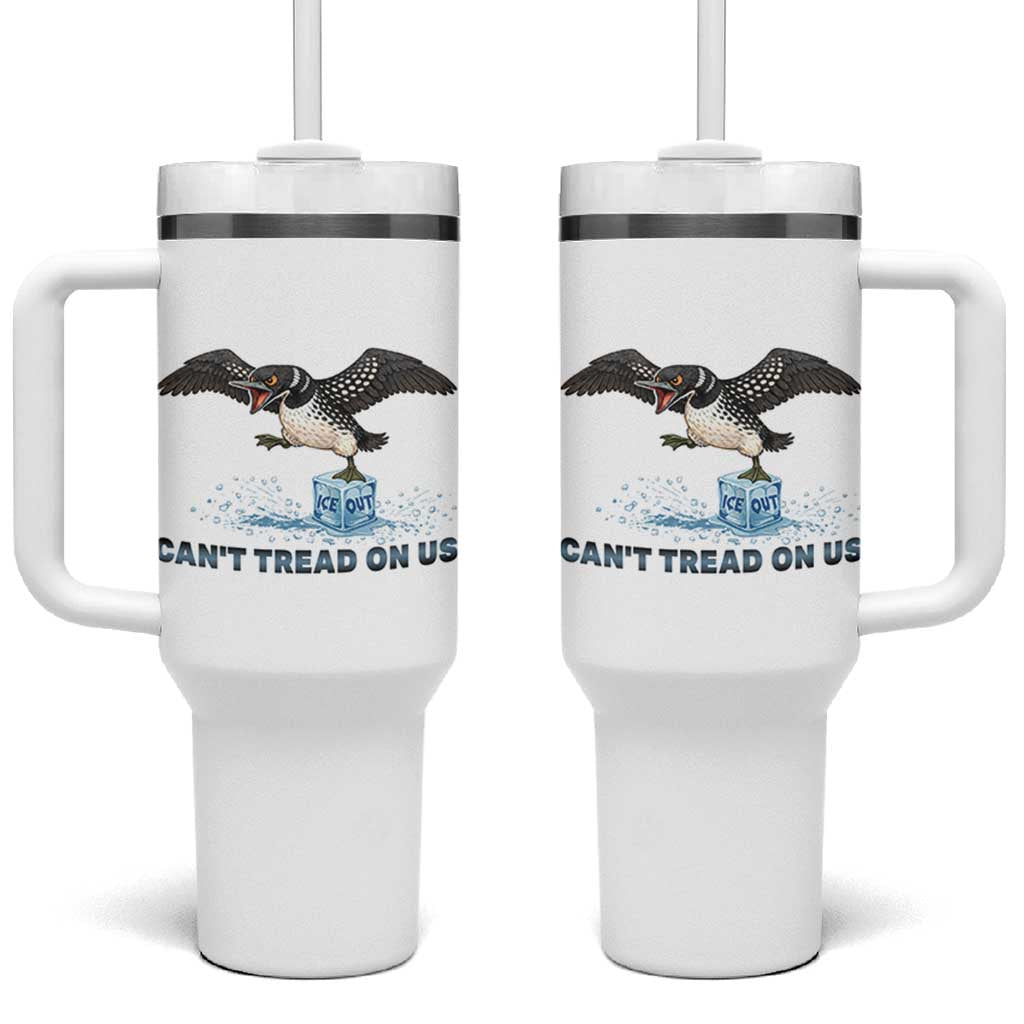 Can Not Tread On Us Minnesota Loon Tumbler With Handle Anti ICE MN Protest