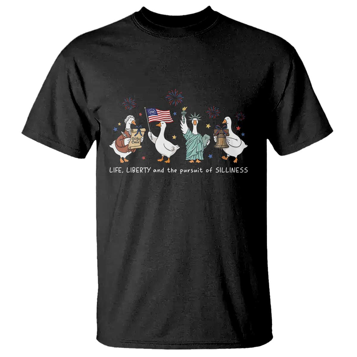Funny Patriotic Goose Life Liberty Silliness T Shirt America 250th Anniversary