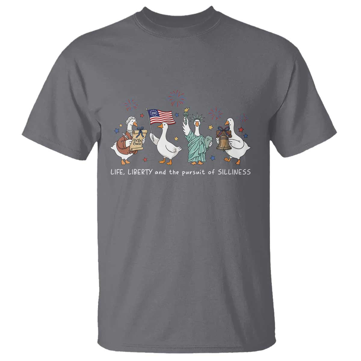 Funny Patriotic Goose Life Liberty Silliness T Shirt America 250th Anniversary