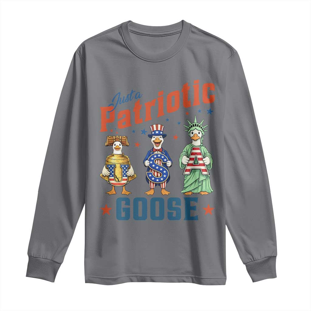 Just A Patriotic Goose Long Sleeve Shirt Funny Freedom Goose Patriotic
