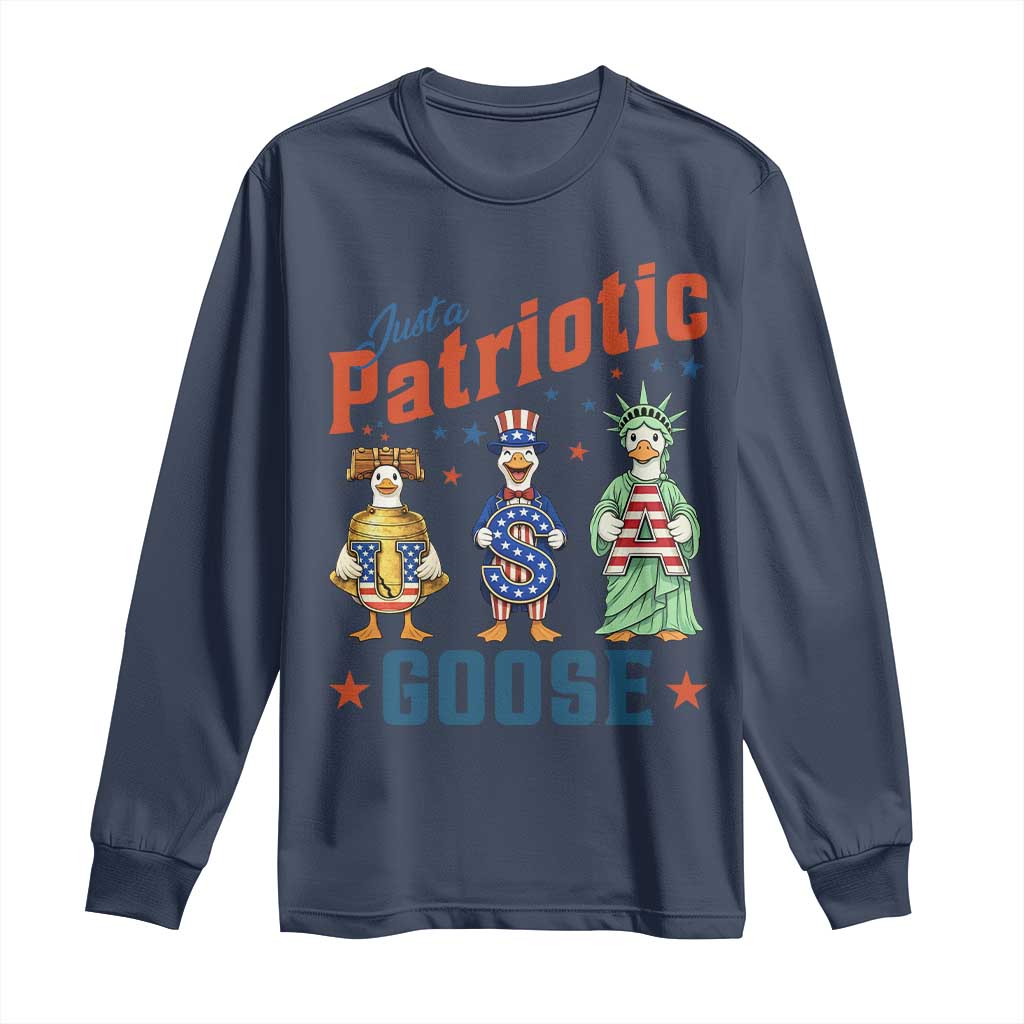 Just A Patriotic Goose Long Sleeve Shirt Funny Freedom Goose Patriotic