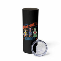 Just A Patriotic Goose Skinny Tumbler Funny Freedom Goose Patriotic