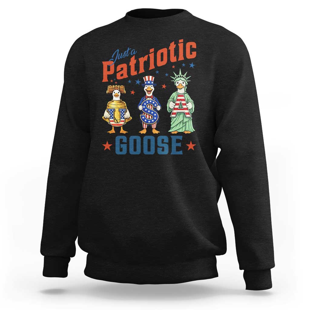 Just A Patriotic Goose Sweatshirt Funny Freedom Goose Patriotic