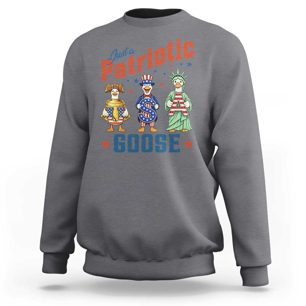 Just A Patriotic Goose Sweatshirt Funny Freedom Goose Patriotic