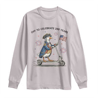 Funny Patriotic Goose Long Sleeve Shirt Off To Celebrate 250 Years