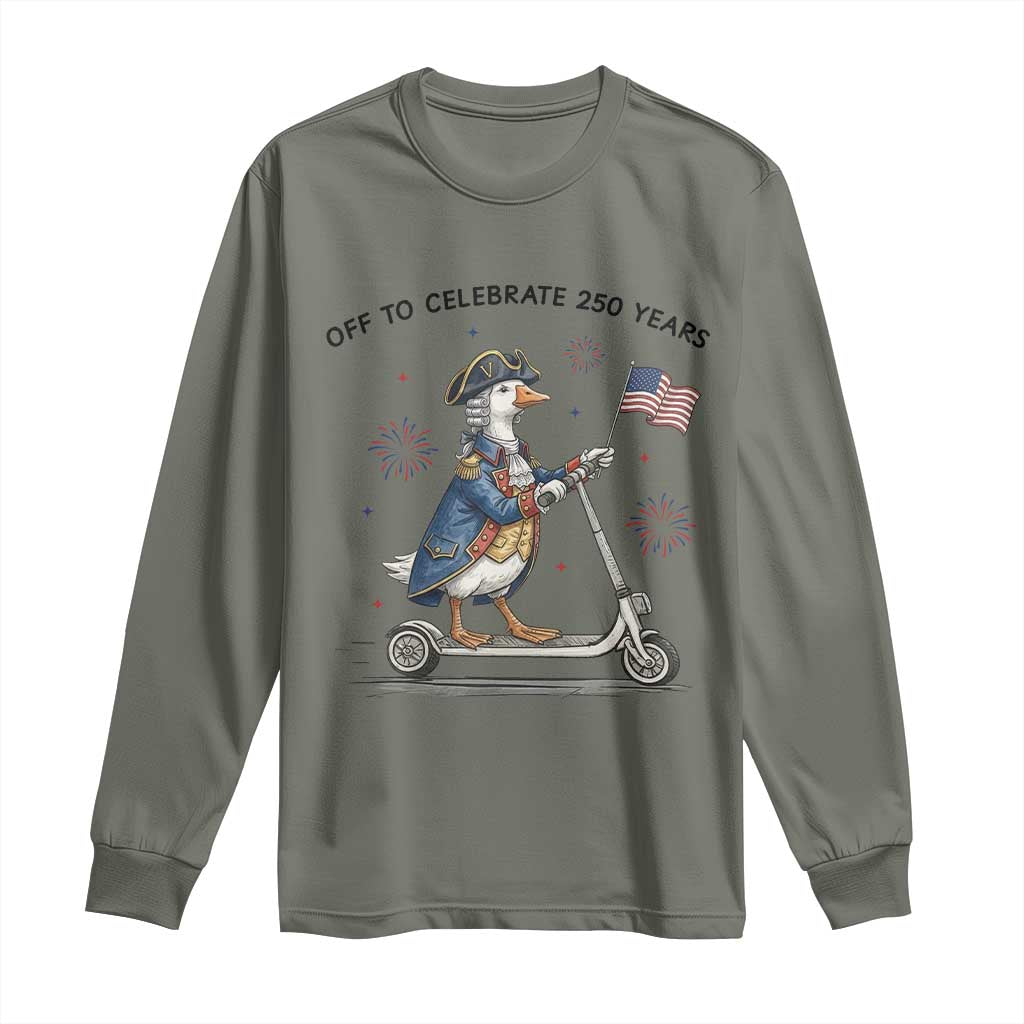 Funny Patriotic Goose Long Sleeve Shirt Off To Celebrate 250 Years
