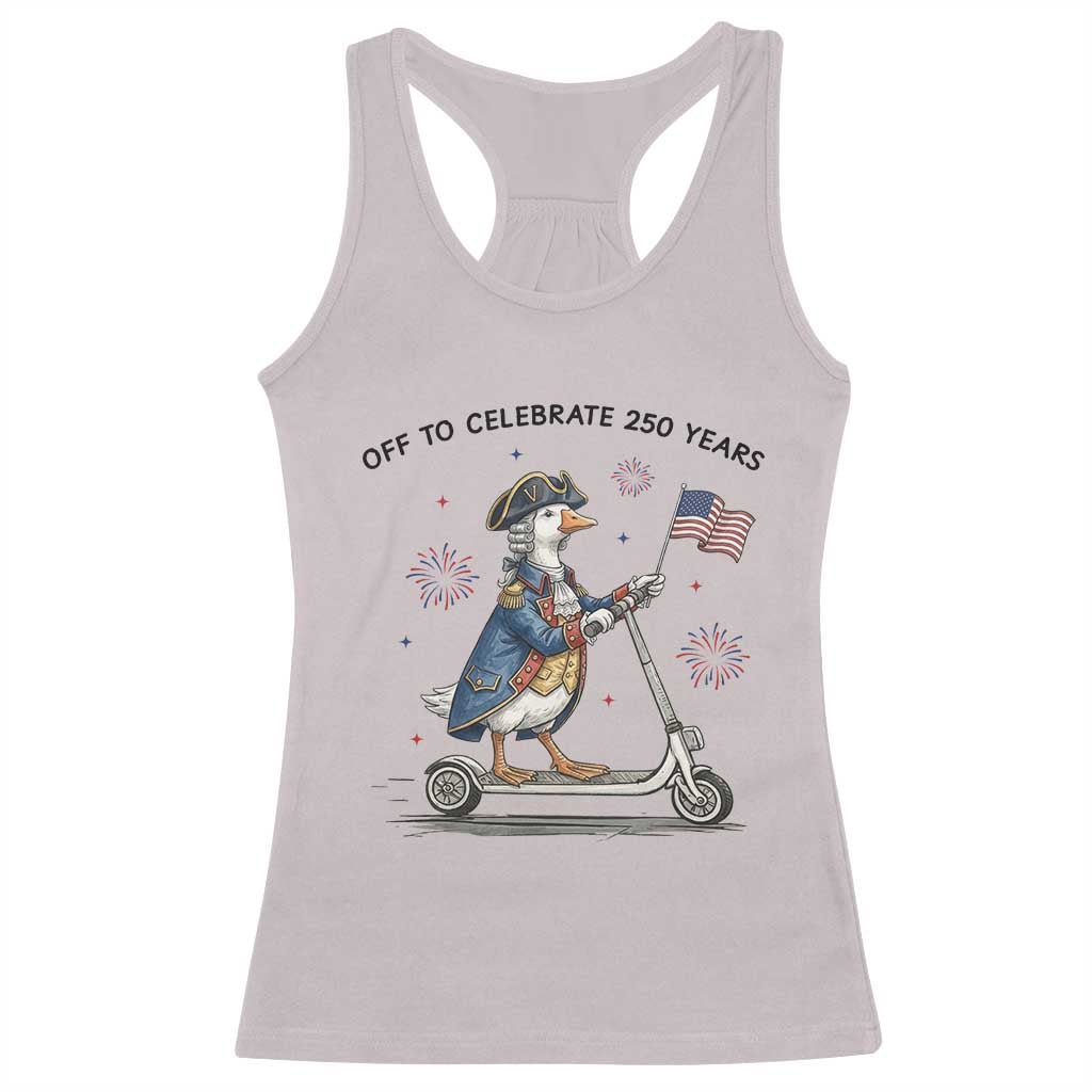 Funny Patriotic Goose Racerback Tank Top Off To Celebrate 250 Years