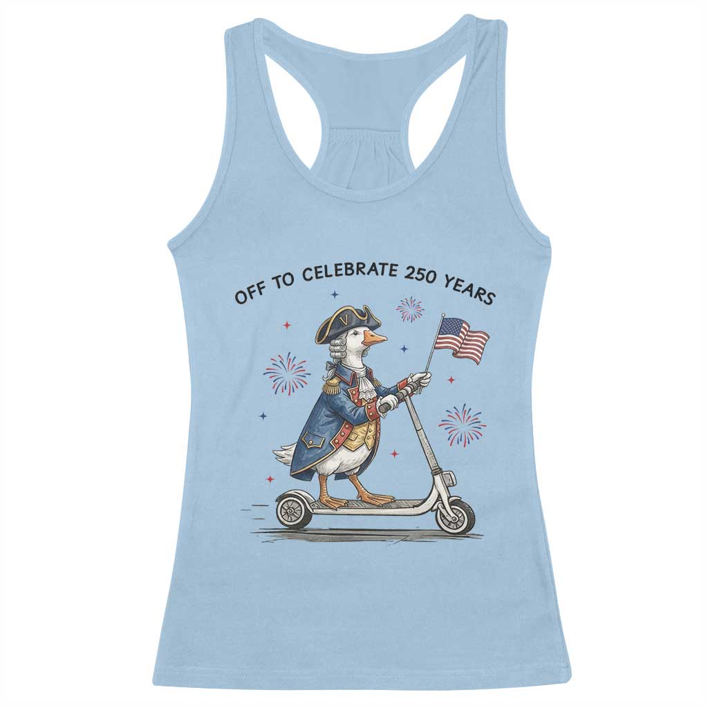 Funny Patriotic Goose Racerback Tank Top Off To Celebrate 250 Years