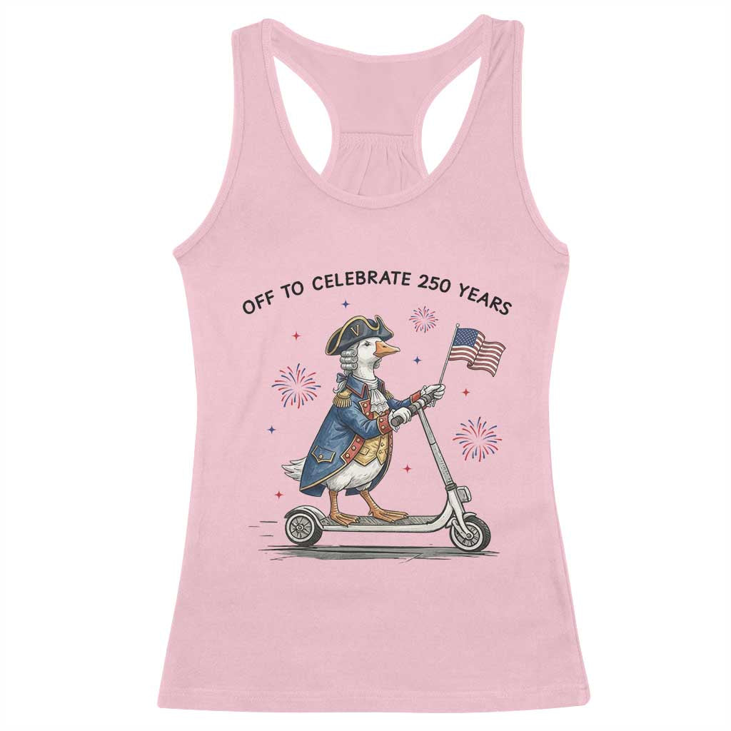 Funny Patriotic Goose Racerback Tank Top Off To Celebrate 250 Years