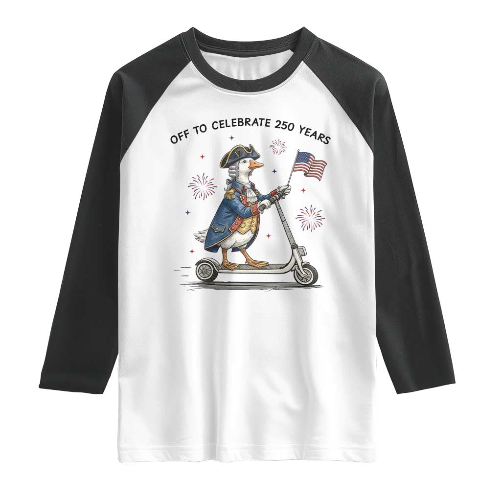 Funny Patriotic Goose Raglan Shirt Off To Celebrate 250 Years