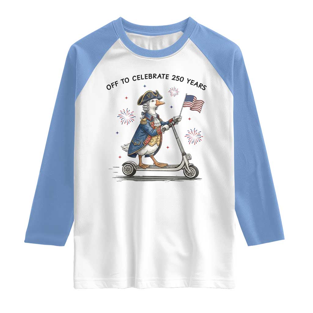 Funny Patriotic Goose Raglan Shirt Off To Celebrate 250 Years