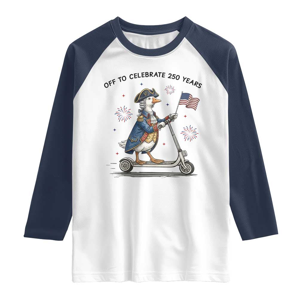Funny Patriotic Goose Raglan Shirt Off To Celebrate 250 Years
