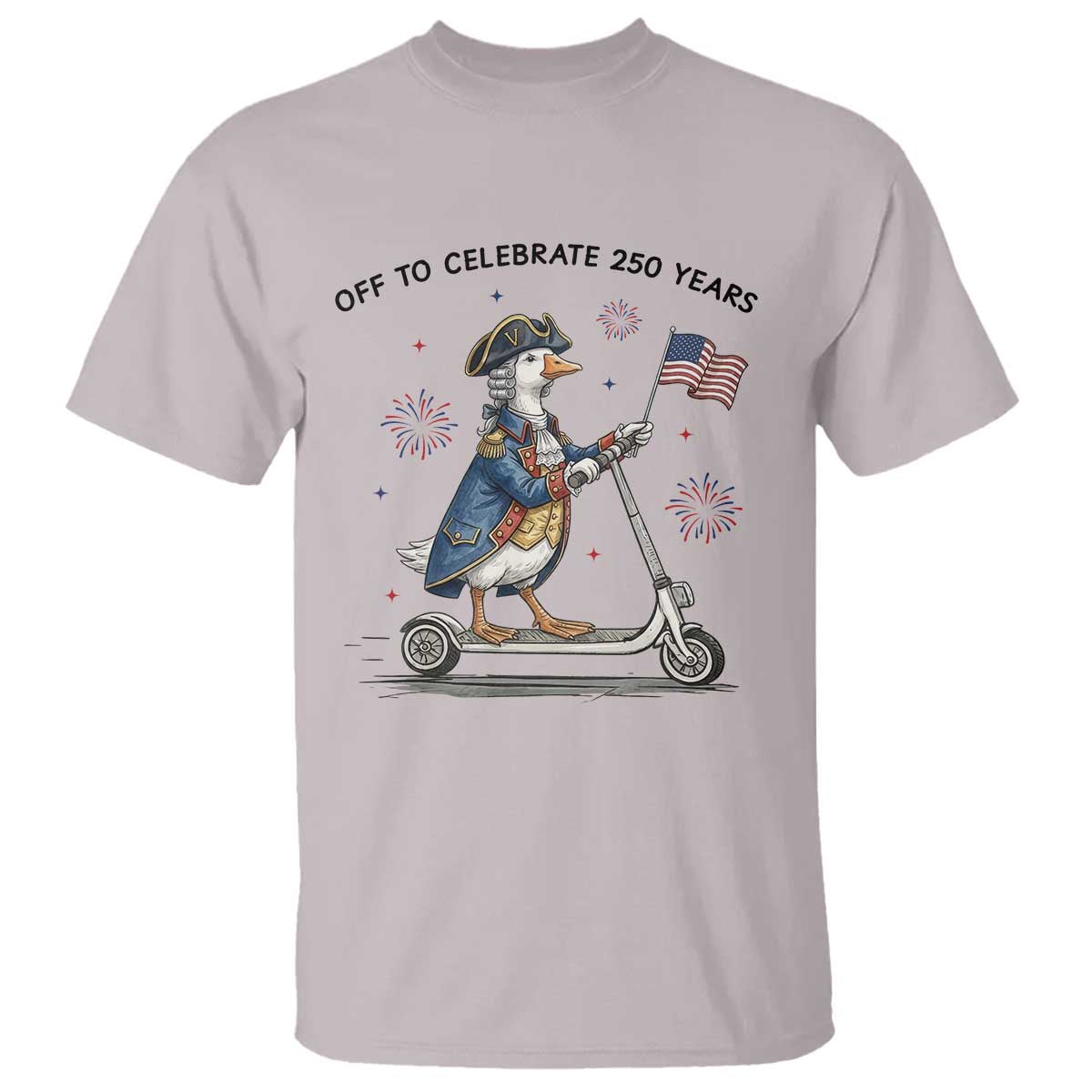 Funny Patriotic Goose T Shirt Off To Celebrate 250 Years