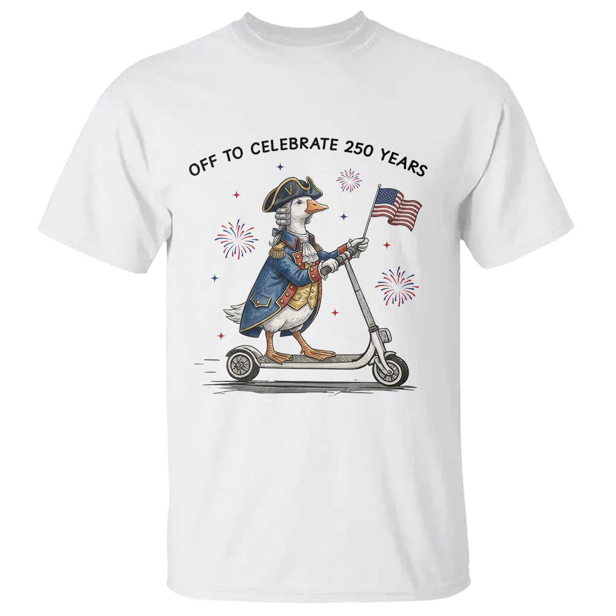 Funny Patriotic Goose T Shirt Off To Celebrate 250 Years