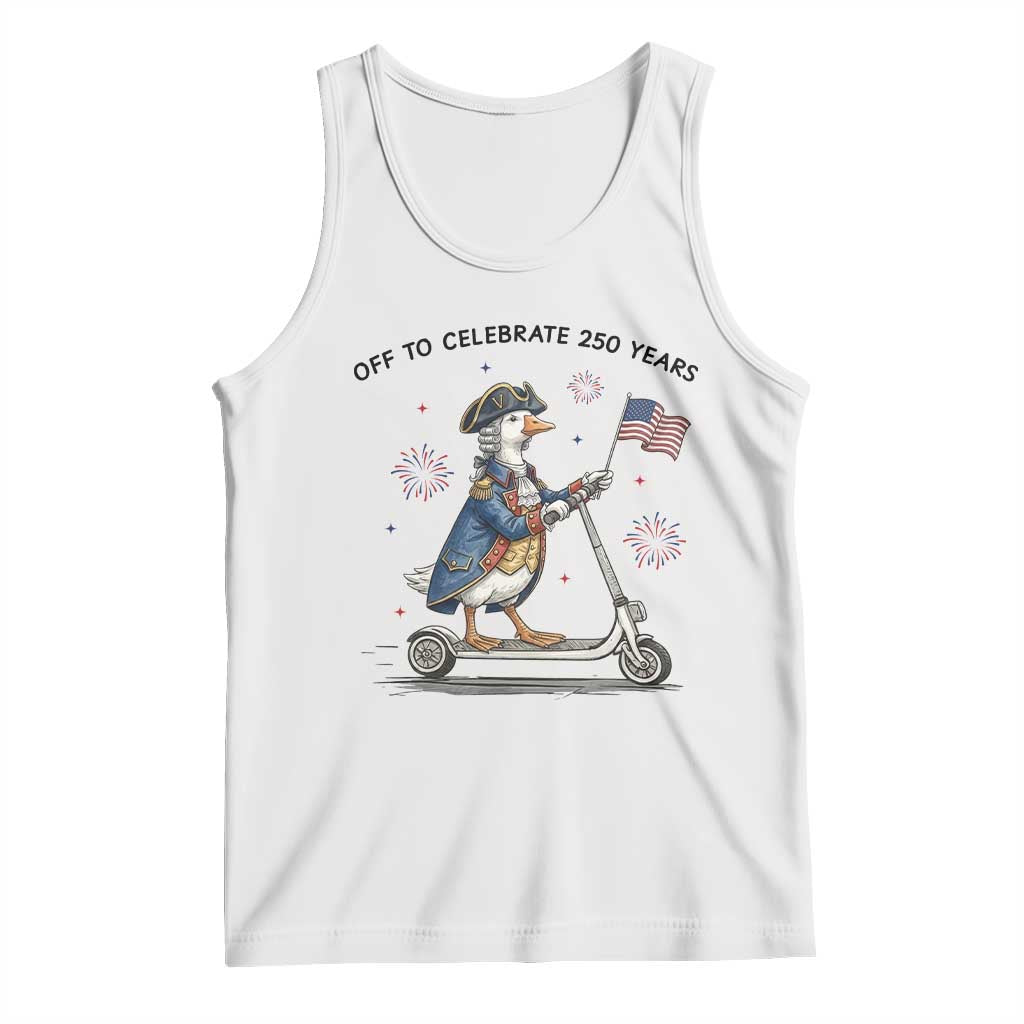 Funny Patriotic Goose Tank Top Off To Celebrate 250 Years