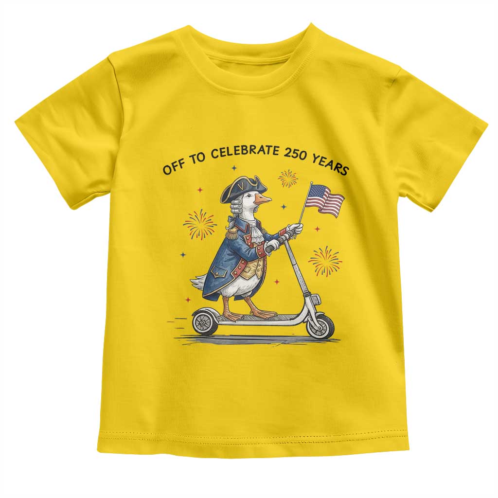 Funny Patriotic Goose Toddler T Shirt Off To Celebrate 250 Years