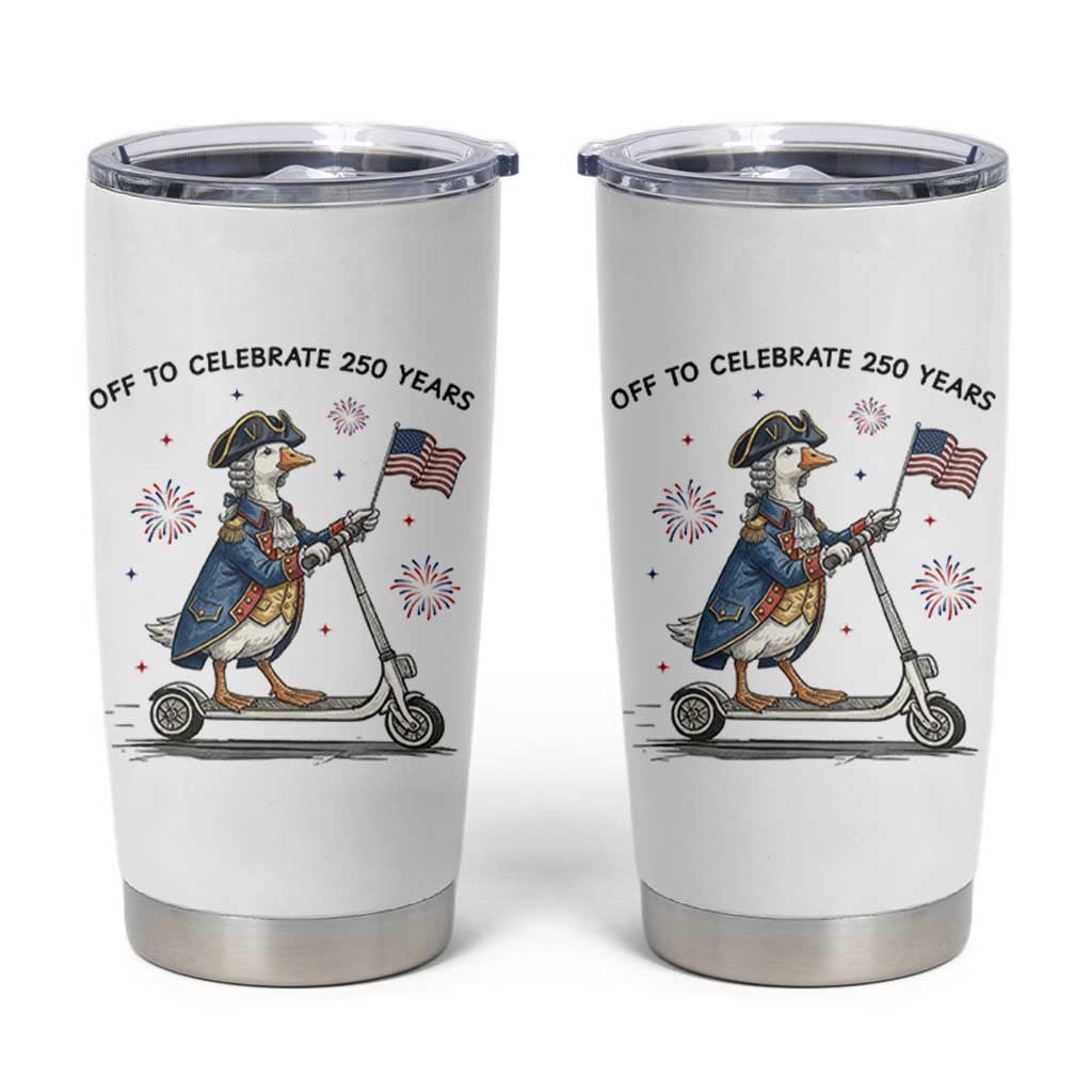 Funny Patriotic Goose Tumbler Cup Off To Celebrate 250 Years
