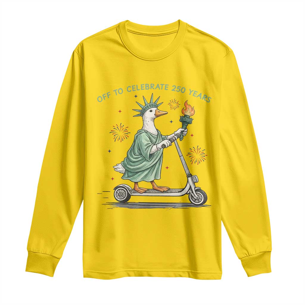Funny Goose Statue Of Liberty Long Sleeve Shirt Off To Celebrate 250 Year