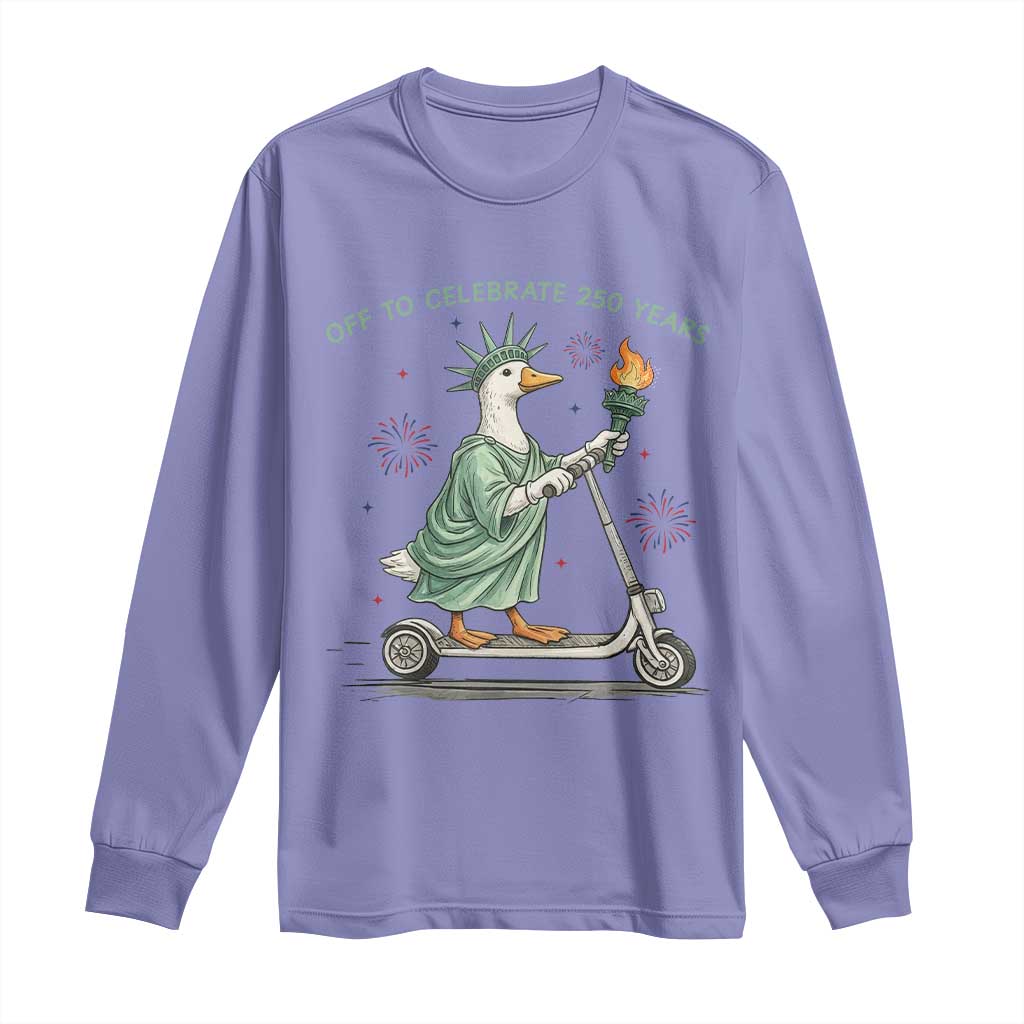 Funny Goose Statue Of Liberty Long Sleeve Shirt Off To Celebrate 250 Year