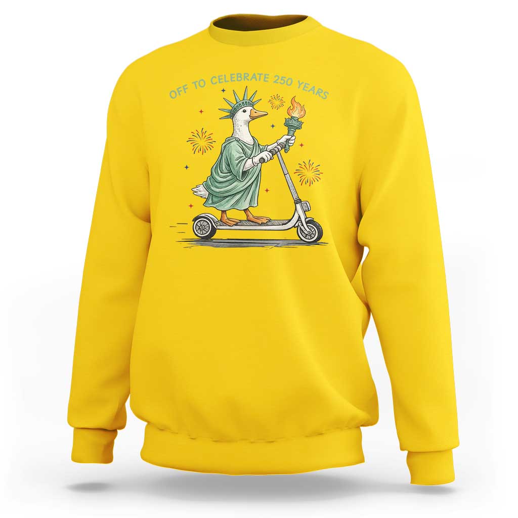 Funny Goose Statue Of Liberty Sweatshirt Off To Celebrate 250 Year