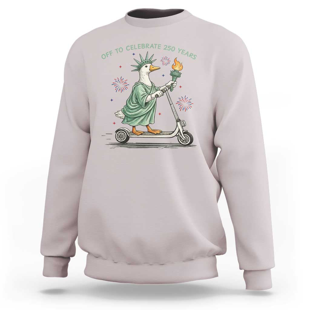 Funny Goose Statue Of Liberty Sweatshirt Off To Celebrate 250 Year