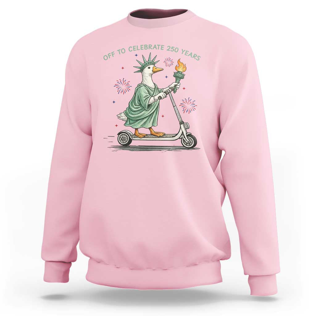 Funny Goose Statue Of Liberty Sweatshirt Off To Celebrate 250 Year