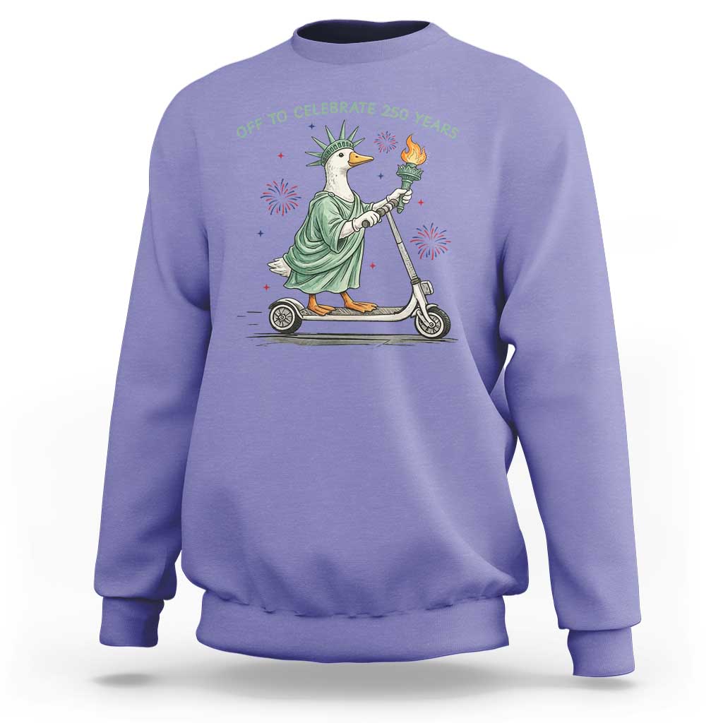 Funny Goose Statue Of Liberty Sweatshirt Off To Celebrate 250 Year