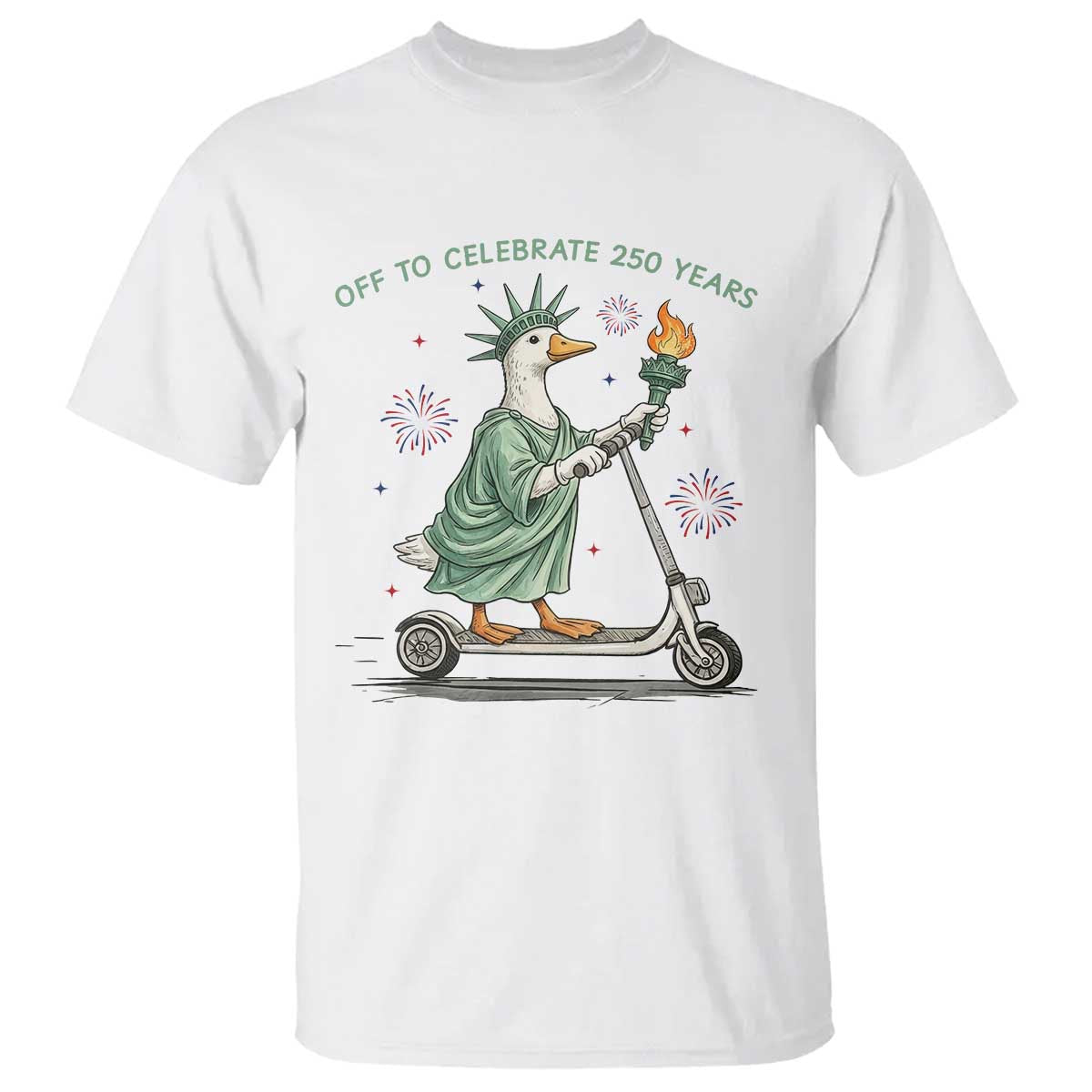 Funny Goose Statue Of Liberty T Shirt Off To Celebrate 250 Year