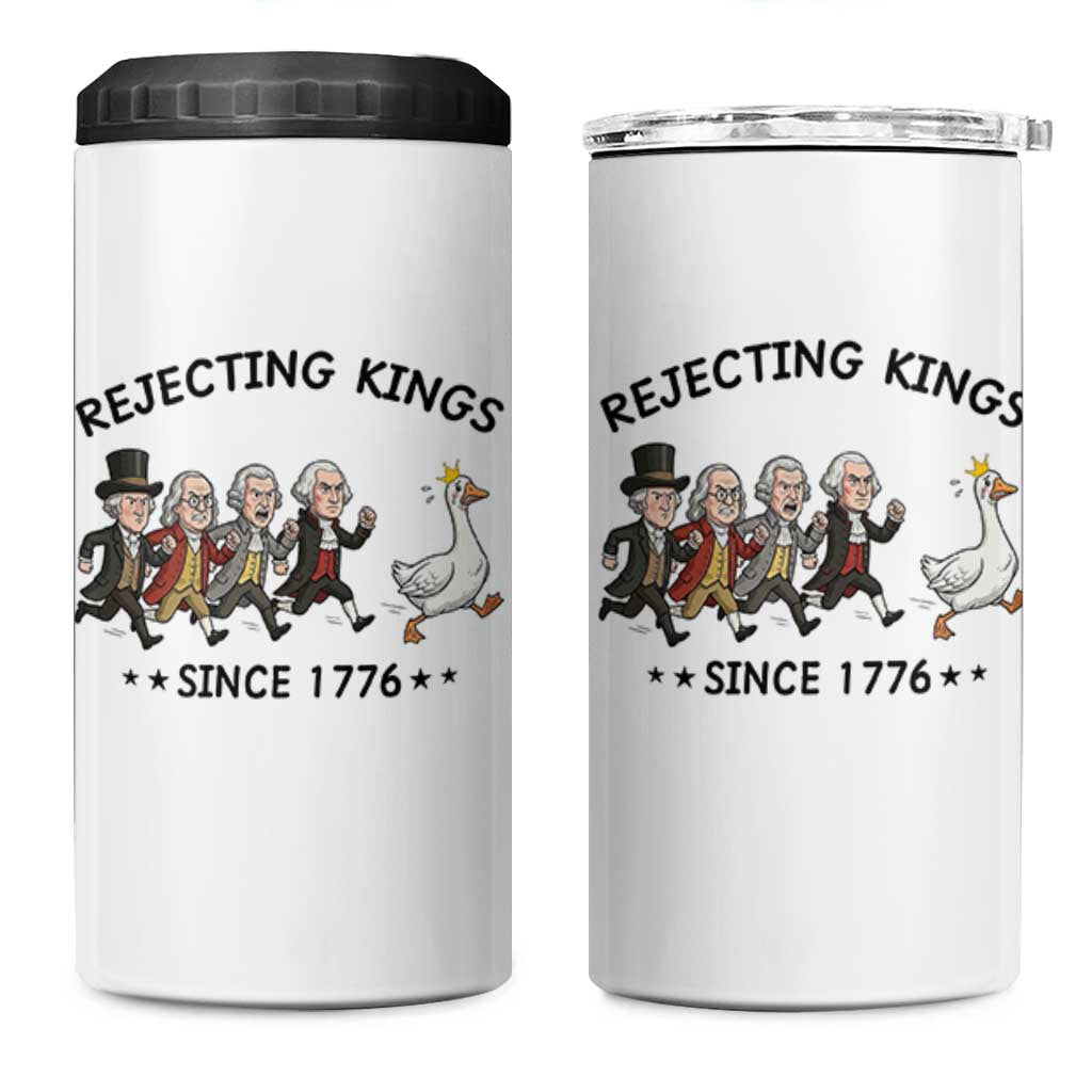 Rejecting Kings Since 1776 4 in 1 Can Cooler Tumbler Funny Founding Fathers Chasing Royal Goose