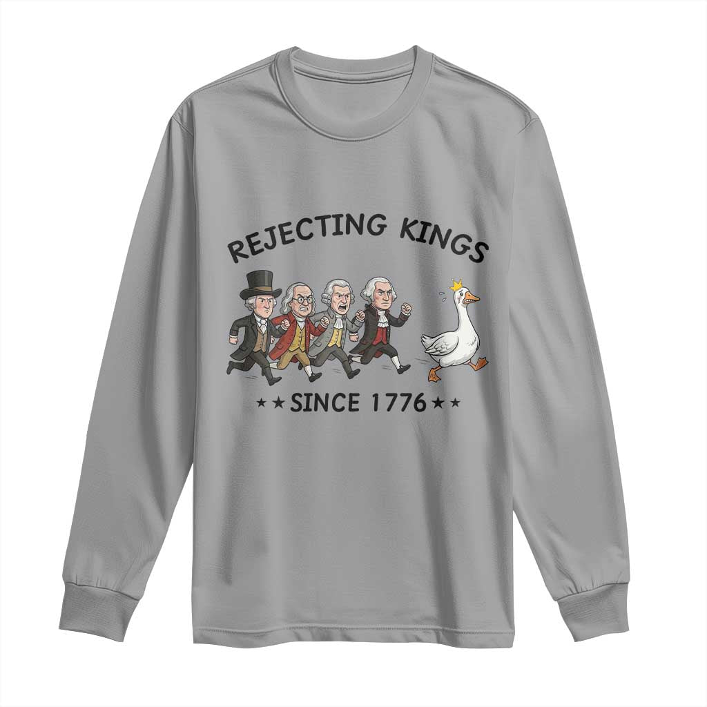 Rejecting Kings Since 1776 Long Sleeve Shirt Funny Founding Fathers Chasing Royal Goose