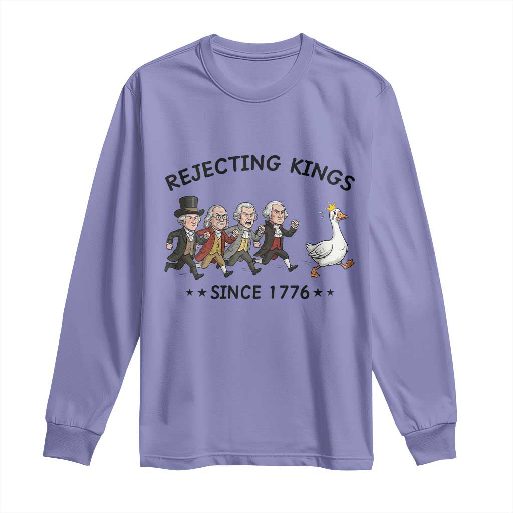 Rejecting Kings Since 1776 Long Sleeve Shirt Funny Founding Fathers Chasing Royal Goose