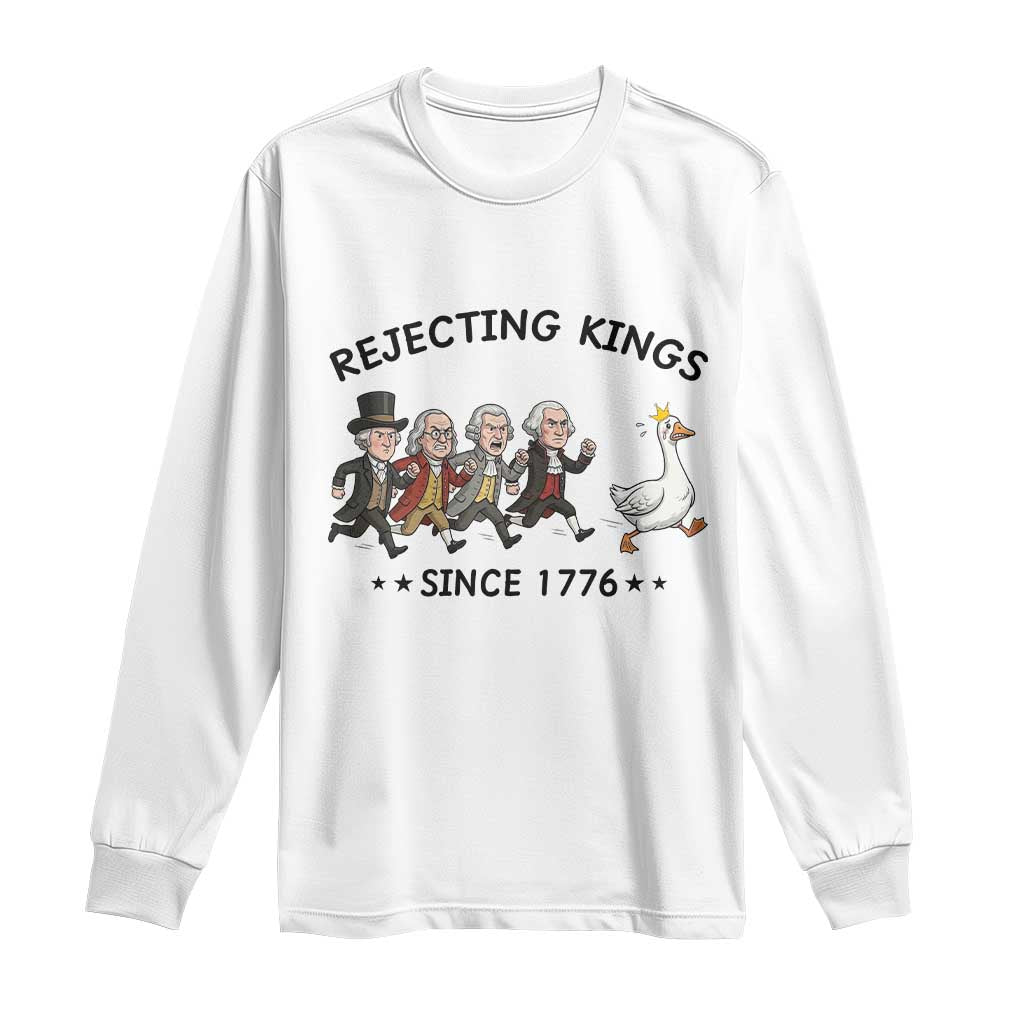 Rejecting Kings Since 1776 Long Sleeve Shirt Funny Founding Fathers Chasing Royal Goose