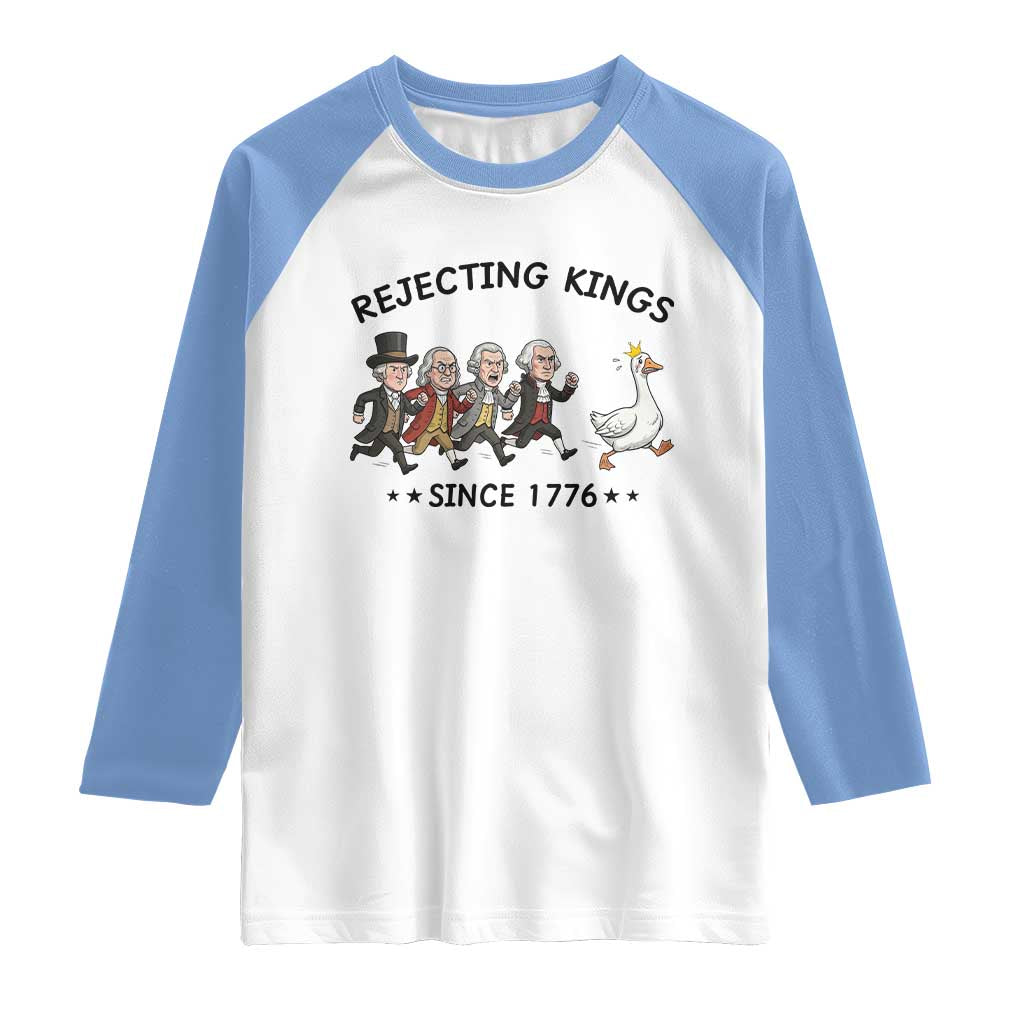 Rejecting Kings Since 1776 Raglan Shirt Funny Founding Fathers Chasing Royal Goose