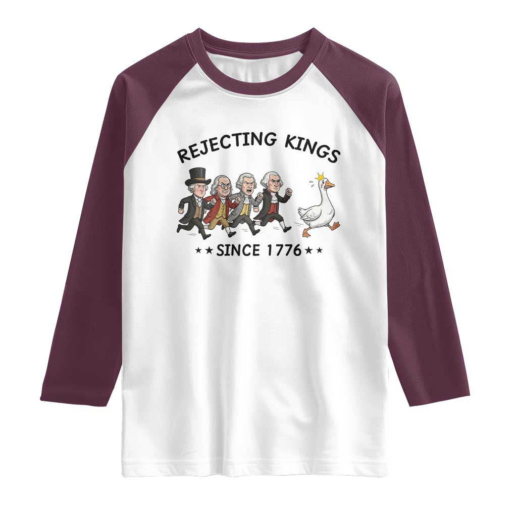 Rejecting Kings Since 1776 Raglan Shirt Funny Founding Fathers Chasing Royal Goose