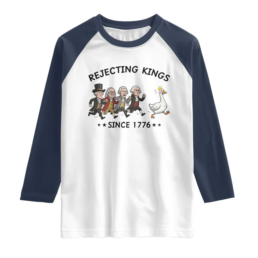 Rejecting Kings Since 1776 Raglan Shirt Funny Founding Fathers Chasing Royal Goose