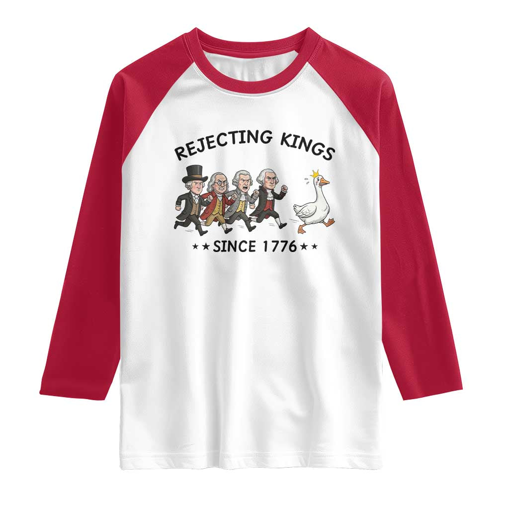 Rejecting Kings Since 1776 Raglan Shirt Funny Founding Fathers Chasing Royal Goose