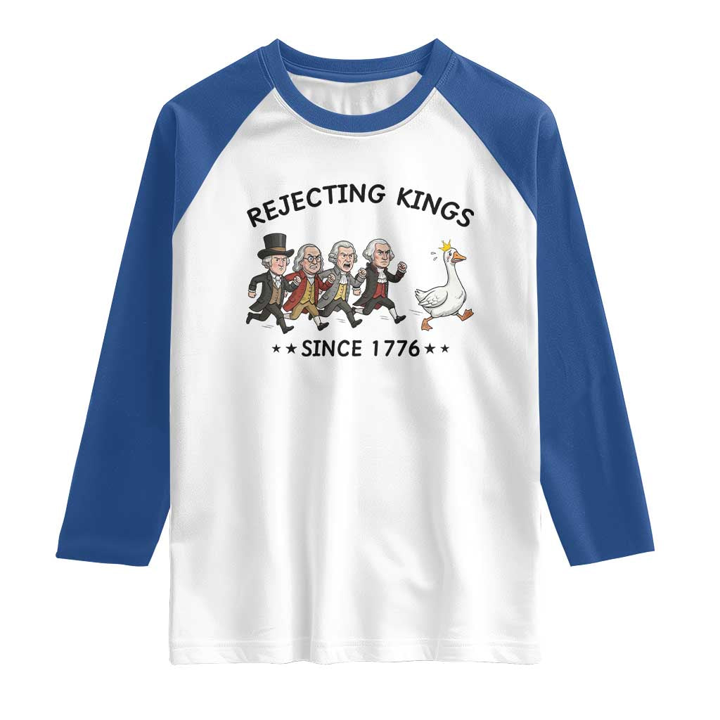 Rejecting Kings Since 1776 Raglan Shirt Funny Founding Fathers Chasing Royal Goose
