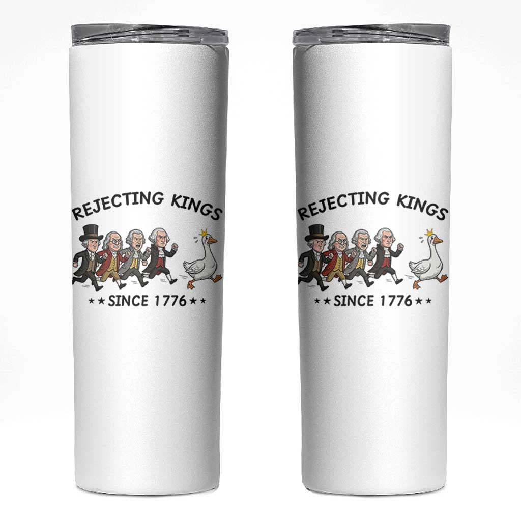 Rejecting Kings Since 1776 Skinny Tumbler Funny Founding Fathers Chasing Royal Goose