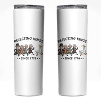 Rejecting Kings Since 1776 Skinny Tumbler Funny Founding Fathers Chasing Royal Goose