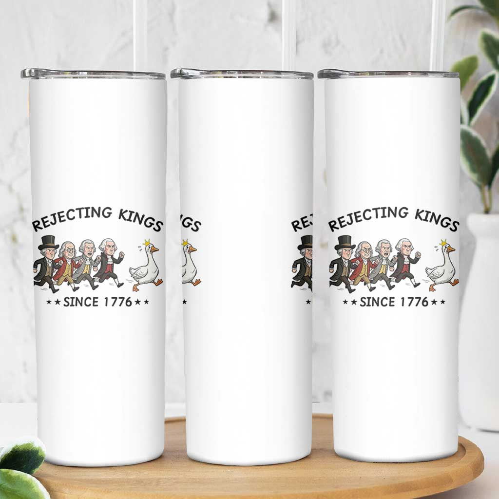 Rejecting Kings Since 1776 Skinny Tumbler Funny Founding Fathers Chasing Royal Goose