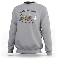 Rejecting Kings Since 1776 Sweatshirt Funny Founding Fathers Chasing Royal Goose